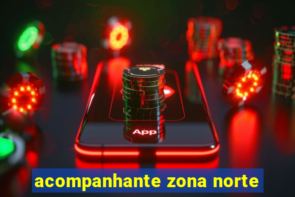 acompanhante zona norte